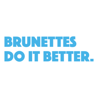 Brunettes Do It Better Decal (Baby Blue)